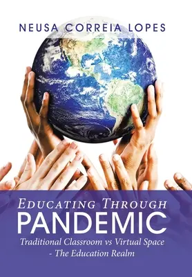 Vzdelávanie prostredníctvom pandémie: Tradičná trieda vs. virtuálny priestor - oblasť vzdelávania - Educating Through Pandemic: Traditional Classroom Vs Virtual Space - the Education Realm