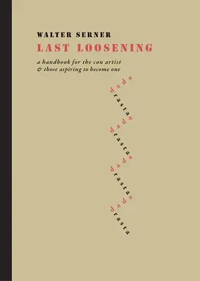 Posledné uvoľnenie: Príručka pre podvodníkov a tých, ktorí sa nimi chcú stať - Last Loosening: A Handbook for the Con Artist & Those Aspiring to Become One