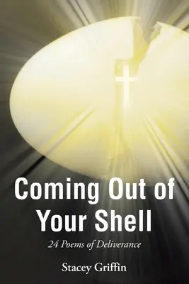 Vyjsť zo svojej ulity: 24 básní o vyslobodení - Coming Out of Your Shell: 24 Poems of Deliverance