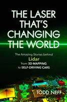 Laser, ktorý mení svet: Od 3D mapovania po samojazdiace autá: Úžasné príbehy, ktoré sa skrývajú za lidarmi - The Laser That's Changing the World: The Amazing Stories Behind Lidar, from 3D Mapping to Self-Driving Cars
