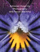Extrémne priblížená fotografia a skladanie zaostrenia - Extreme Close-Up Photography and Focus Stacking