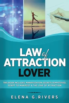 Milovník zákona príťažlivosti: Táto kniha obsahuje: Manifestačné tajomstvá Demystifikované, Scenár na manifestáciu a Láska príťažlivosti - Law of Attraction Lover: This Book Includes: Manifestation Secrets Demystified, Script to Manifest & The Love of Attraction