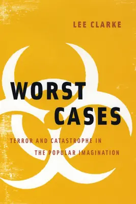 Najhoršie prípady: Teror a katastrofa v ľudovej predstavivosti - Worst Cases: Terror and Catastrophe in the Popular Imagination