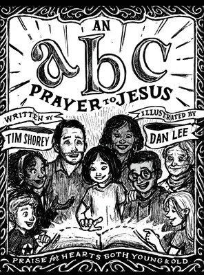 Modlitba ABC k Ježišovi: Chvály pre mladé aj staré srdcia - An ABC Prayer to Jesus: Praise for Hearts Both Young & Old