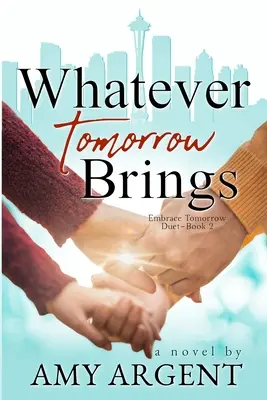 Čokoľvek prinesie zajtrajšok - Whatever Tomorrow Brings