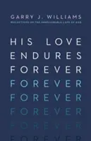 Jeho láska pretrvá navždy: Úvahy o nezmerateľnej Božej láske - His Love Endures Forever: Reflections on the Immeasurable Love of God