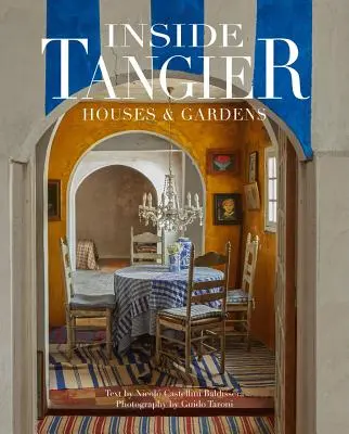 Vnútri Tangeru: Domy a záhrady v Tangeri - Inside Tangier: Houses & Gardens