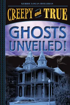 Odhalené prízraky! (Strašidelné a pravdivé #2) - Ghosts Unveiled! (Creepy and True #2)