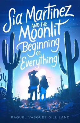 Sia Martinez a mesačný začiatok všetkého - Sia Martinez and the Moonlit Beginning of Everything
