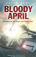 Krvavý apríl: Vražda na oblohe nad Arrasom, 1917 - Bloody April: Slaughter in the Skies Over Arras, 1917