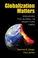 Na globalizácii záleží: Engaging the Global in Unsettled Times - Globalization Matters: Engaging the Global in Unsettled Times