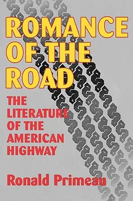 Romantika na cestách: Literatúra americkej diaľnice - Romance Of The Road: Literature Of The American Highway