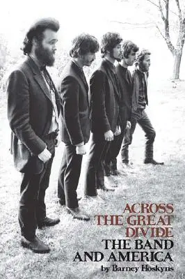 Cez veľkú priepasť: Kapela a Amerika - Across the Great Divide: The Band and America