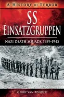 SS Einsatzgruppen: Nacistické eskadry smrti, 1939-1945 - SS Einsatzgruppen: Nazi Death Squads, 1939-1945