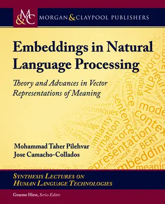 Embeddings in Natural Language Processing (Vkladanie do spracovania prirodzeného jazyka): Teória a pokroky vo vektorových reprezentáciách významu - Embeddings in Natural Language Processing: Theory and Advances in Vector Representations of Meaning