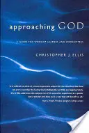 Priblíženie sa k Bohu: Príručka pre vedúcich bohoslužieb a uctievačov - Approaching God: A Guide for Worship Leaders and Worshippers