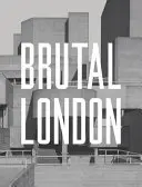 Brutálny Londýn: Fotografický prieskum povojnového Londýna - Brutal London: A Photographic Exploration of Post-War London