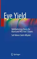 Výťažok z očí: Základy oftalmológie pre skúšky Board and Frcs Part 1 - Eye Yield: Ophthalmology Basics for Board and Frcs Part 1 Exams