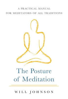 Postoj meditácie: Praktická príručka pre meditujúcich všetkých tradícií - The Posture of Meditation: A Practical Manual for Meditators of All Traditions