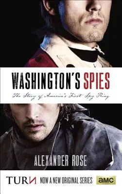 Washingtonovi špióni: Príbeh prvej americkej špionážnej skupiny - Washington's Spies: The Story of America's First Spy Ring