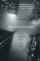 Vysvetlené náboženstvo: Evolučný pôvod náboženského myslenia - Religion Explained: The Evolutionary Origins of Religious Thought