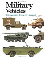 Vojenské vozidlá - 300 inovatívnych foriem dopravy - Military Vehicles - 300 Innovative Forms of Transport