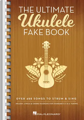 The Ultimate Ukulele Fake Book - Small Edition: The Ultimate Ukulele Fake Book - Small Edition: Viac ako 400 piesní na bubnovanie a spievanie - The Ultimate Ukulele Fake Book - Small Edition: Over 400 Songs to Strum & Sing