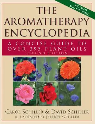Encyklopédia aromaterapie: Stručný sprievodca viac ako 395 rastlinnými olejmi [2. vydanie] - The Aromatherapy Encyclopedia: A Concise Guide to Over 395 Plant Oils [2nd Edition]