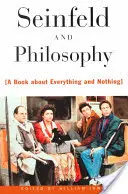 Seinfeld a filozofia: Kniha o všetkom a o ničom - Seinfeld and Philosophy: A Book about Everything and Nothing