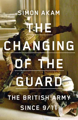 Striedanie stráží: Britská armáda od 11. septembra - The Changing of the Guard: The British Army Since 9/11