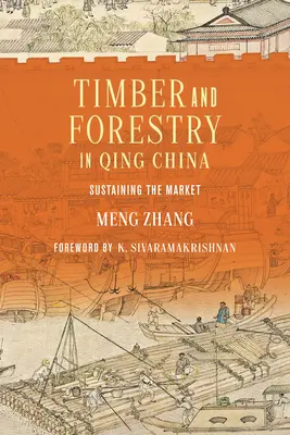 Drevo a lesníctvo v Číne v období dynastie Čching: Udržiavanie trhu - Timber and Forestry in Qing China: Sustaining the Market