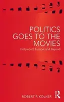Politika ide do kina: Hollywood, Európa a ďalšie krajiny - Politics Goes to the Movies: Hollywood, Europe, and Beyond