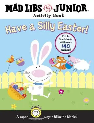Have a Silly Easter!: [so 140 vyplnenými políčkami]: Mad Libs Junior Activity Book: Mad Libs Junior Activity Book [with 140 Fill in the Blanks] - Have a Silly Easter!: Mad Libs Junior Activity Book [With 140 Fill in the Blanks]