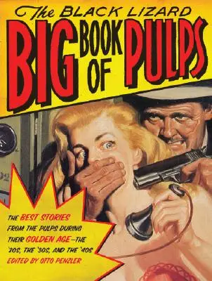 Veľká kniha pulpu od Čiernej jašterice: Najlepšie kriminálne príbehy z časopisov v ich zlatom veku - 20., 30. a 40. roky 20. storočia - The Black Lizard Big Book of Pulps: The Best Crime Stories from the Pulps During Their Golden Age--The '20s, '30s & '40s