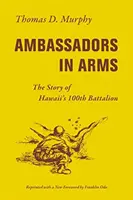 Vyslanci v zbrani: Príbeh havajského 100. práporu - Ambassadors in Arms: The Story of Hawaii's 100th Battalion