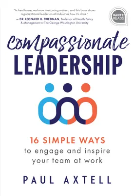 Súcitné vedenie: 16 jednoduchých spôsobov, ako zaujať a inšpirovať svoj tím v práci - Compassionate Leadership: 16 Simple Ways to Engage and Inspire Your Team at Work
