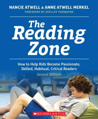 Zóna čítania, 2. vydanie: Ako pomôcť deťom stať sa zručnými, vášnivými, zvyčajnými a kritickými čitateľmi - The Reading Zone, 2nd Edition: How to Help Kids Become Skilled, Passionate, Habitual, Critical Readers