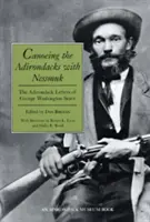 Kanoistika v Adirondacku s Nessmukom: Adirondacké listy George Washingtona Searsa - Canoeing the Adirondacks with Nessmuk: The Adirondack Letters of George Washington Sears