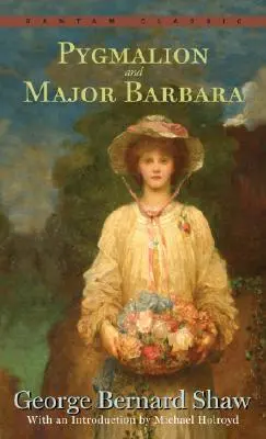 Pygmalion a major Barbara - Pygmalion and Major Barbara