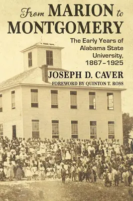 Od Marion po Montgomery: Rané roky Alabamskej štátnej univerzity, 1867-1925 - From Marion to Montgomery: The Early Years of Alabama State University, 1867-1925