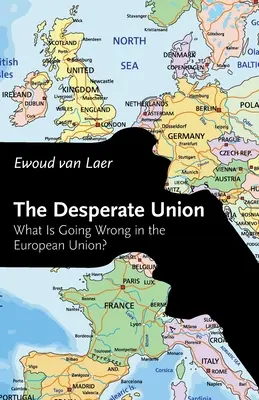 Zúfalý zväzok: Zúfalá únia: Čo sa deje v Európskej únii? - The Desperate Union: What Is Going Wrong in the European Union?