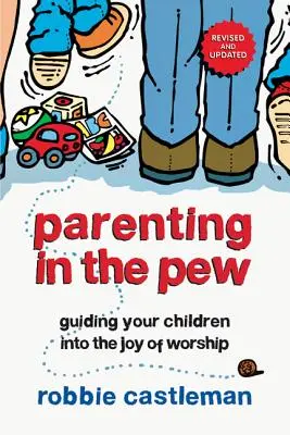 Rodičovstvo v košiari: Vedenie detí k radosti z uctievania - Parenting in the Pew: Guiding Your Children Into the Joy of Worship