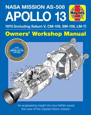 Misia NASA As-508 Apollo 13 Príručka pre majiteľov: 1970 (vrátane Saturnu V, CM-109, Sm-109, LM-7) - Inžiniersky pohľad na to, ako NASA zachránila - NASA Mission As-508 Apollo 13 Owners' Workshop Manual: 1970 (Including Saturn V, CM-109, Sm-109, LM-7) - An Engineering Insight Into How NASA Saved th