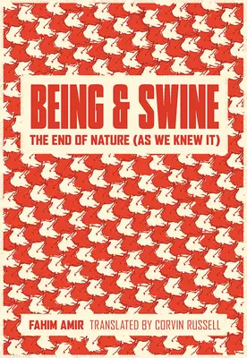 Bytie a svine: Koniec prírody (ako sme ju poznali) - Being and Swine: The End of Nature (as We Knew It)