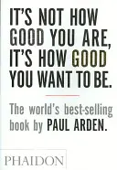 Nie je dôležité, ako dobrý si, ale ako dobrý chceš byť - It's Not How Good You Are, It's How Good You Want to Be