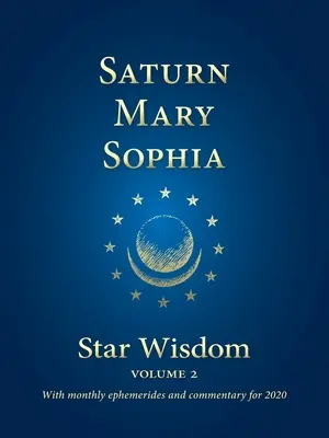 Saturn - Mária - Sofia: Hviezdna múdrosť, 2. diel - Saturn - Mary - Sophia: Star Wisdom, Volume 2