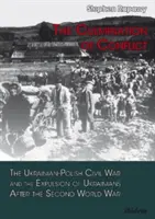 Vyvrcholenie konfliktu - ukrajinsko-poľská občianska vojna a vyháňanie Ukrajincov po druhej svetovej vojne - Culmination of Conflict - The Ukrainian-Polish Civil War & the Expulsion of Ukrainians After the Second World War