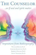Poradca... ako keby záležalo na duši a duchu: Inšpirácie z antropozofie - The Counselor . . . as If Soul and Spirit Matter: Inspirations from Anthroposophy