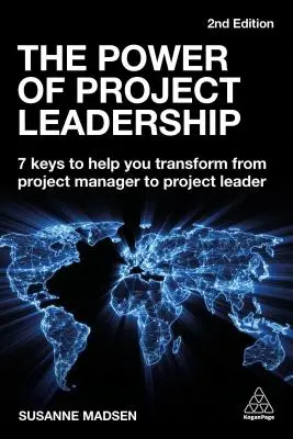 Sila projektového vedenia: 7 kľúčov, ktoré vám pomôžu premeniť sa z projektového manažéra na projektového lídra - The Power of Project Leadership: 7 Keys to Help You Transform from Project Manager to Project Leader