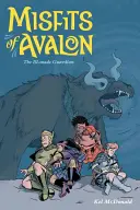 Misfits of Avalon, Volume 2: The Ill-Made Guardian